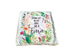 Load image into Gallery viewer, SALE // &quot;Though She Be But Little She is Fierce&quot; Floral Minky Blanket // Baby Blanket Size (Square)