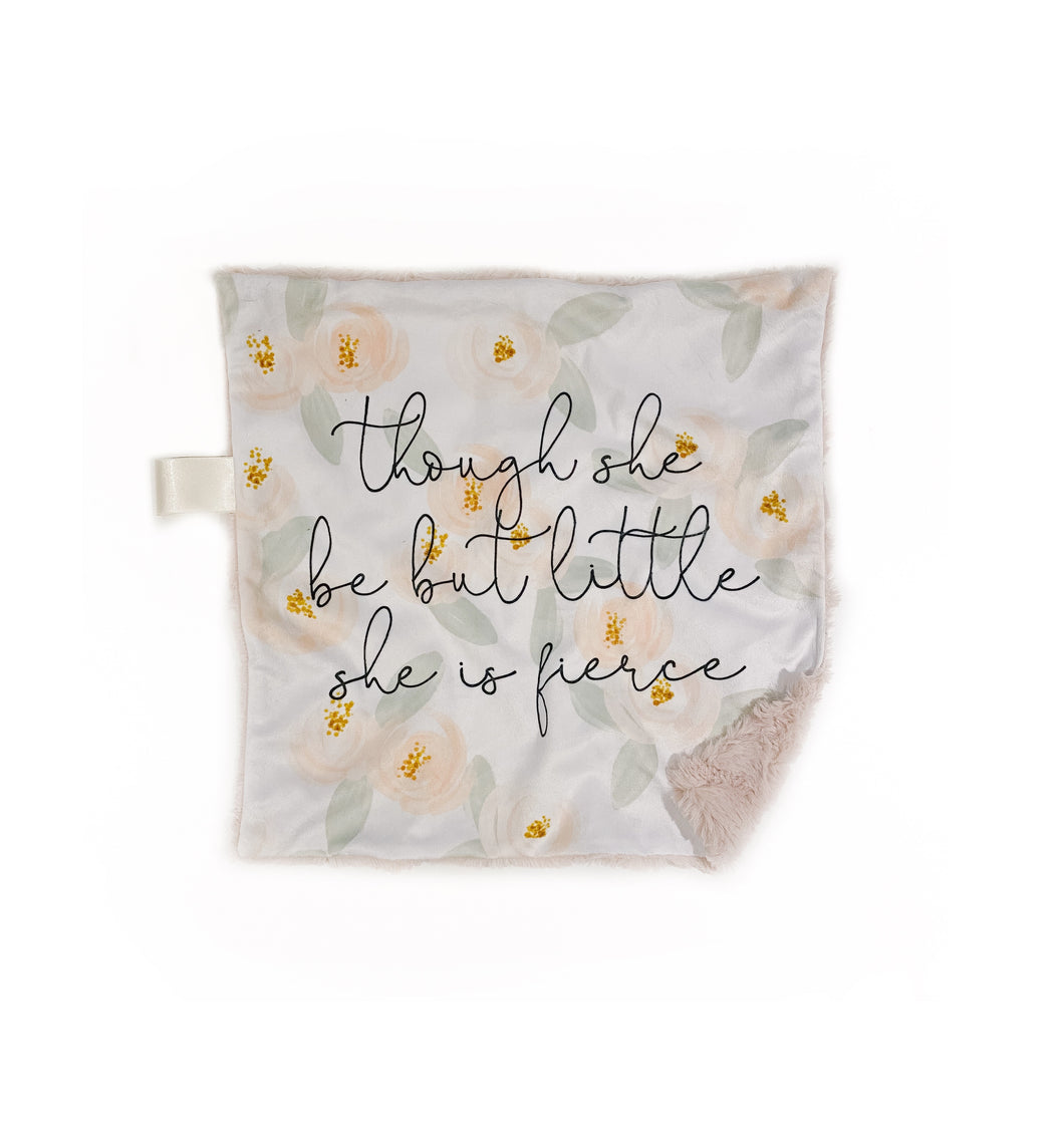 “Though She Be But Little, She is Fierce” Blush Floral Minky Blanket // Small Lovey Size